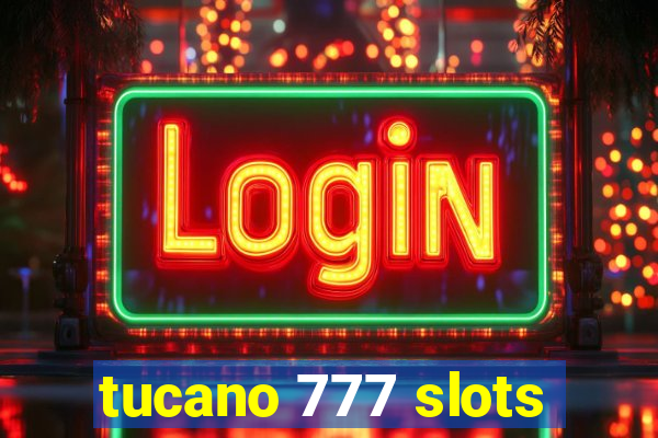 tucano 777 slots